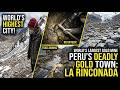 Inside La Rinconada : The World's Highest &amp; Most Toxic Gold Mining City | Tripia World