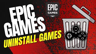 How To Uninstall A Game In Epic Games Launcher - Quick and Easy
