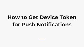 How to Get Device Token for Push Notifications