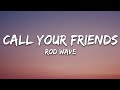 Rod Wave - Call Your Friends (Lyrics)