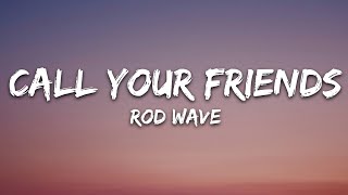 Rod Wave - Call Your Friends (Lyrics)