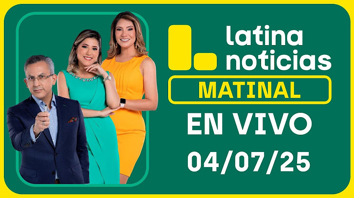 LATINA NOTICIAS: EDICIÓN MATINAL - VIERNES 4 DE JULIO DEL 2025