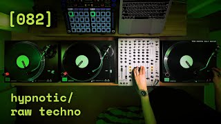 [082] hypnotic & raw techno - 3 decks - vinyl/timecode