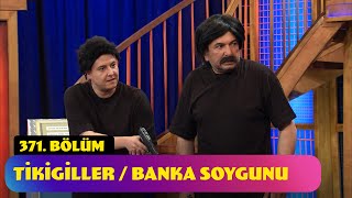 Tikigiller / Banka Soygunu  371. Bölüm (Güldür Güldür Show)