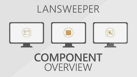 Lansweeper Component Overview