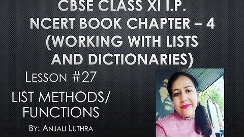 Lesson#27, Functions and Methods to be Used on Lists, Chapter 4 NCERT CBSE Class XI I.P. 2020-21