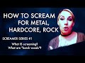 How to Scream for metal/hardcore/rock - Screaming Tips - Screamer Series #1: What IS Screaming?