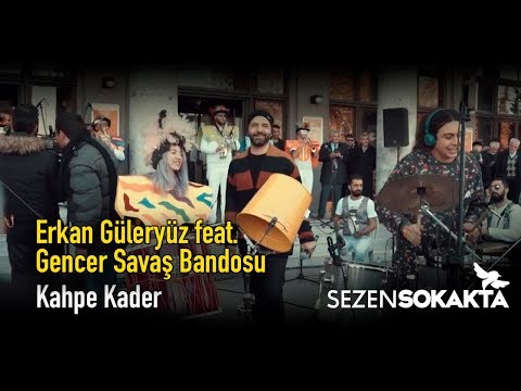 Erkan Güleryüz feat.  Gencer Savaş Bandosu  - Kahpe Kader (Sezen Sokakta)