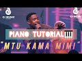 How to Play " MTU KAMA MIMI" By John Kavishe PIANO TUTORIAL🎹🎹