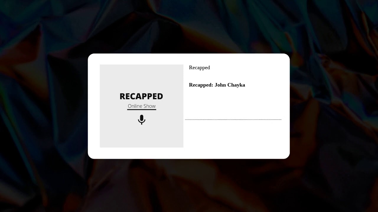 Recapped Episode 2: John Chayka Quitting