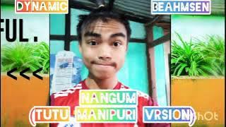 NANGUM (TUTU MANIPURI VERSION) DYNAMIC BEAHMSEN SONG RELEASE ON YOUTUBE 2021