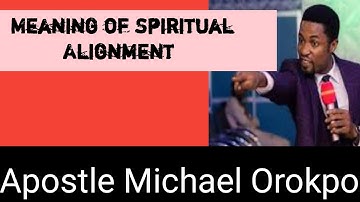 Meaning of Spiritual Alignment ||Apostle Michael Orokpo ||@Blessing163