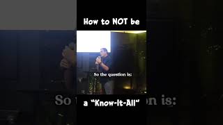 How to NOT be a “Know-It-All” #life #relationships #wisdom #humility #faith