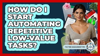 Famous How Do I Start Automating Repetitive Low-Value Tasks? Wealth