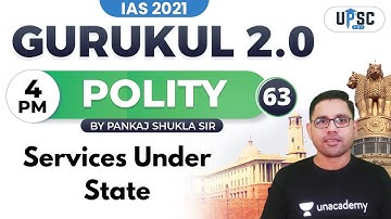 IAS 2021 | Gurukul 2.0 | Polity by Pankaj Shukla | Services Under State
