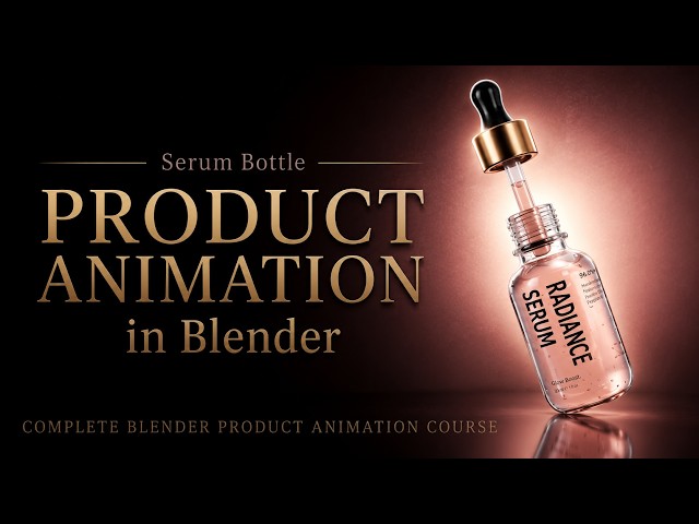 The COMPLETE Blender Product Animation Course | Chapter 1: Serum Bottle Advertisement