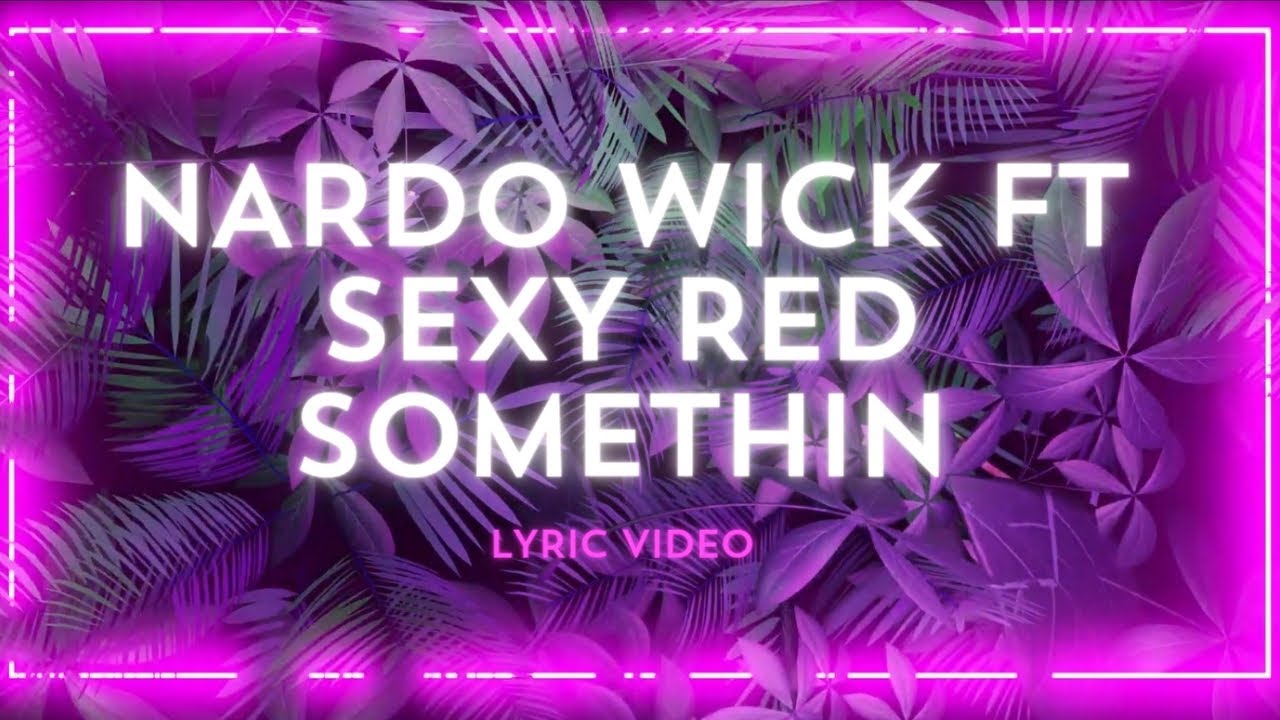 Red Somthin Nardo wick ft sexyy red - Somethin (Lyrics) - YouTube
