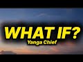 Yanga Chief What If Lyrics Yanga Chief What If Lyrics