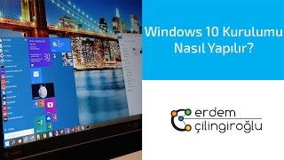 Windows 10 Kurulumu Nasıl Yapılır?
