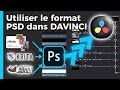 Photoshop dans DaVinciresolve c'est possible !