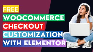 Free Woocommerce Checkout Page Customization With Elementor 2024