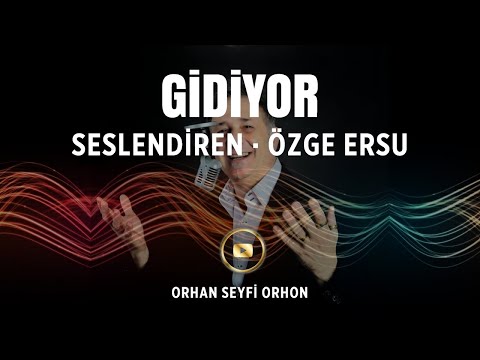 ÖZGE ERSU ATATÜRK ŞİİRLERI · GİDİYOR · ORHAN SEYFİ ORHON