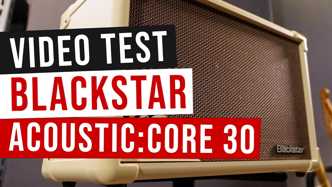 Blackstar Acoustic Core 30 Video Test