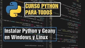 #1 Instalar Python y Geany en Windows y Linux | Curso Python para Todos