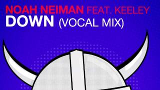 Noah Neiman Feat. Keeley - Down (Vocal Mix)