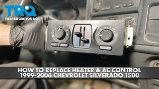 How to Replace Heater & AC Control 1999-2006 Chevrolet Silverado 1500
