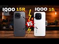 Iqoo 15r Vs Iqoo 15 Full Comparison Which One Do You Prefer The Best ?