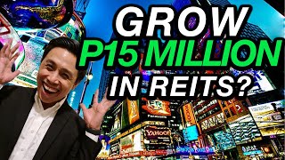 HOW TO GET 15 MILLION PESOS BY INVESTING IN REITS?