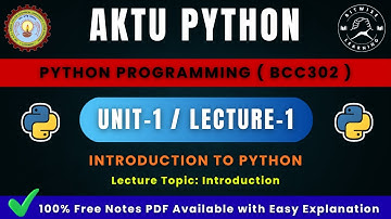 Python Unit 1 | (L -01) | Introduction | AKTU B.Tech CSE (BCC302)