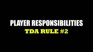 Player Responsibilities -- TDA Rule # 2