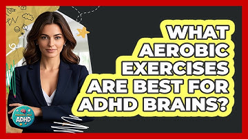 What Aerobic Exercises Are Best For ADHD Brains? - Managing Your ADHD
