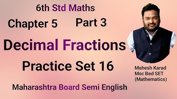 6th Std Maths |Decimal Fractions |Chapter 5|Part 3|Practice Set 16|Maharashtra Board |Semi English |