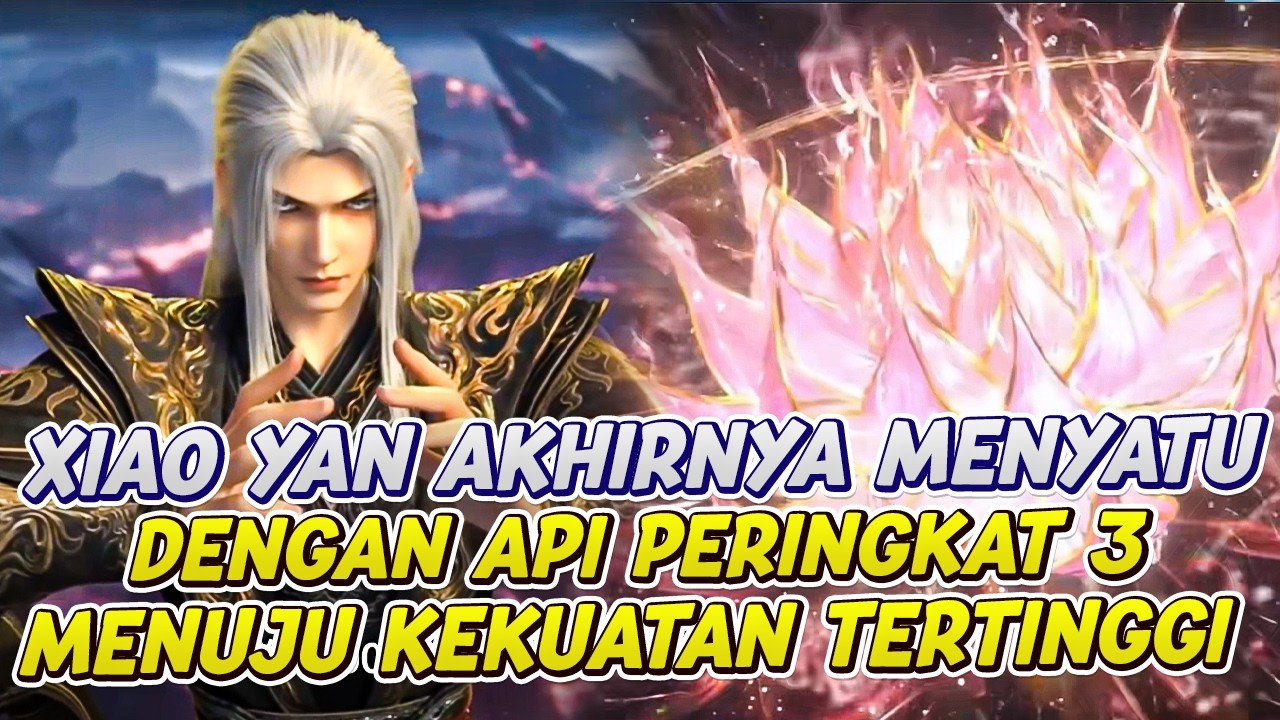 XIAO YAN AKHIRNYA MENDAPATKAN API SURGAWI PERINGKAT KE 3 | BATTLE ...