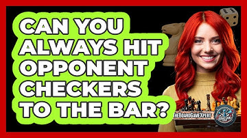 Can You Always Hit Opponent Checkers To The Bar?