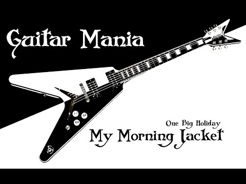 Guitar Mania #12 - One Big Holiday (My Morning Jacket cover)