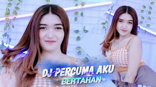 DJ PERCUMA AKU BERTAHAN - VIRAL TIK TOK TERBARU 2024 FULL BASS JEDAG JEDUG MENGKANE