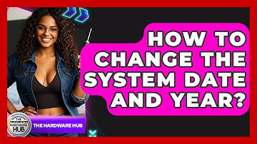 How To Change The System Date And Year? - The Hardware Hub