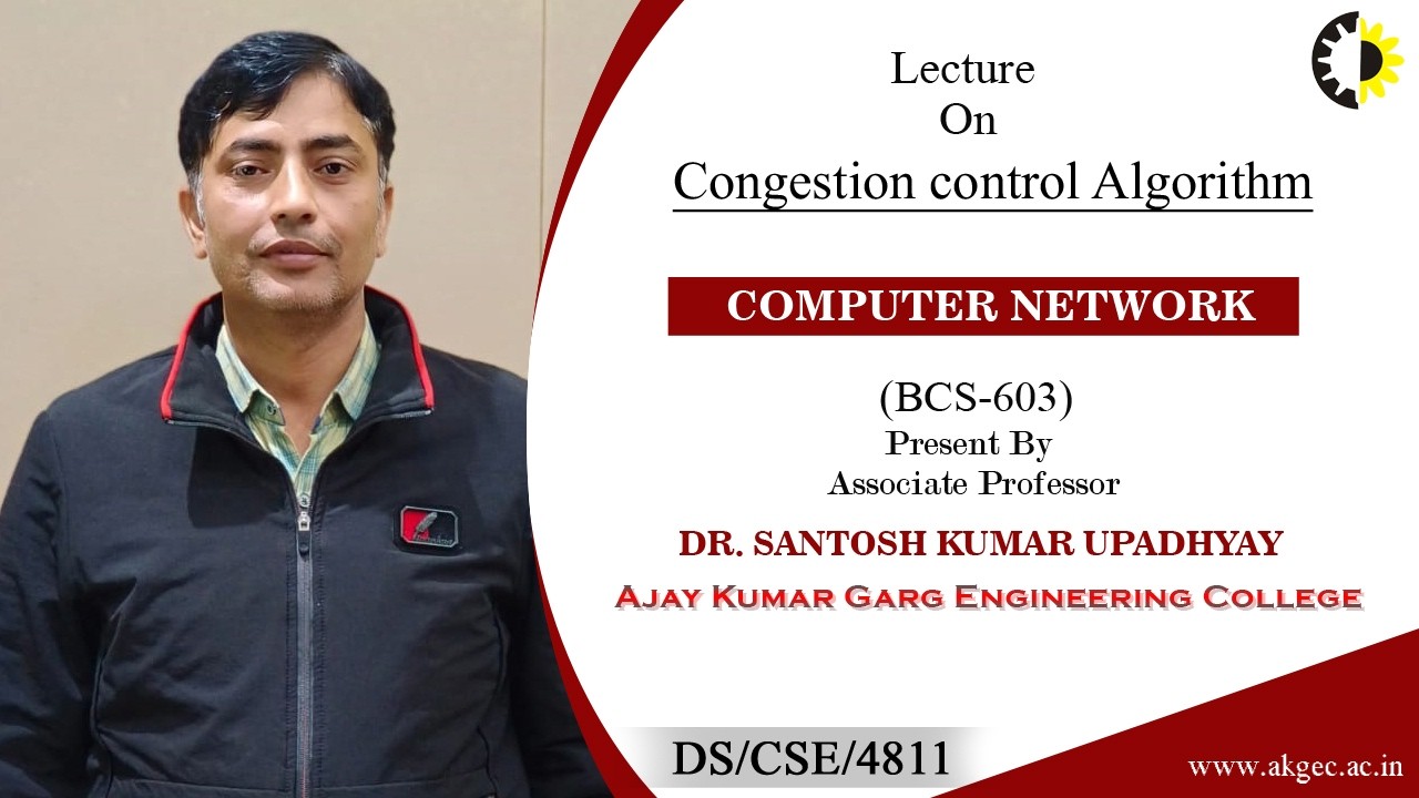 CONGESTION CONTROL ALGORITHM | COMPUTER NETWORK | LECTURE 05 BY DR. SANTOSH KUMAR UPADHYAY | AKGEC