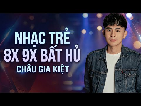 Những Bản Nhạc Trẻ 8x 9x Bất Hủ - Nghe Lại Vẫn Hay | Châu Gia Kiệt
