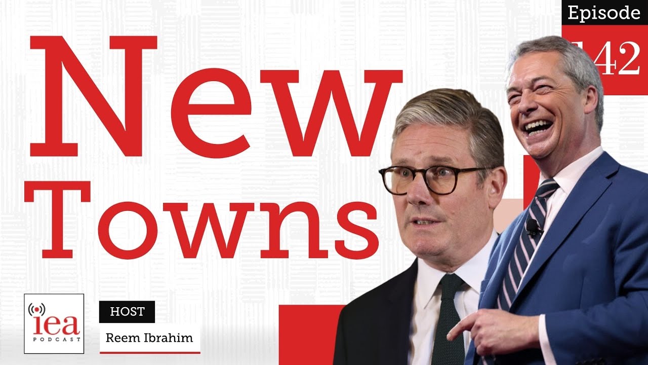Reform UK's Energy Policy & New Towns | IEA Podcast