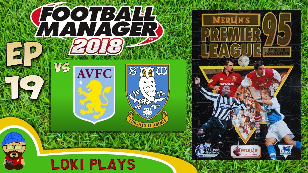 FM18 - Premier League 95/96 EP19 vs Aston Villa & Sheff Wed - Football Manager 2018 - Liverpool