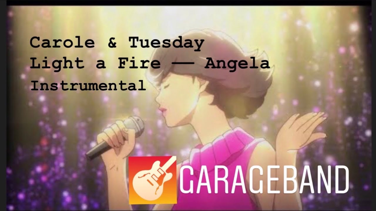 Light a Fire—Angela (Carole and Tuesday)instrumental by GarageBand
