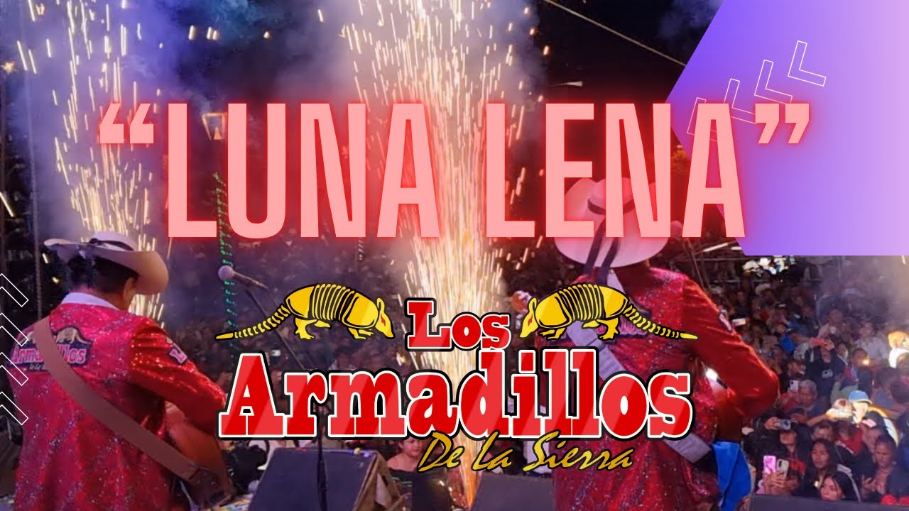 LOS ARMADILLOS DE LA SIERRA “LUNA LLENA “ ( En vivo ) - YouTube