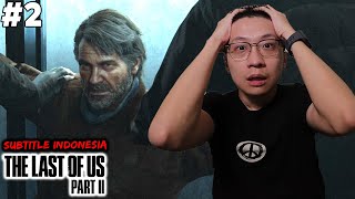 Joel?! Kenapa Semua Jadi Begini?!  - The Last of Us 2 Indonesia #2