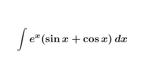 Integration of e^x(sin x + cos x) || Integration by parts