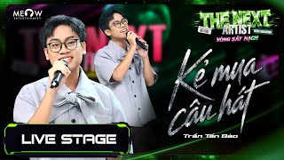 [Live Stage] KẺ MUA CÂU HÁT - Trần Tấn Bảo | The Next Artist 2026 - Tập 4